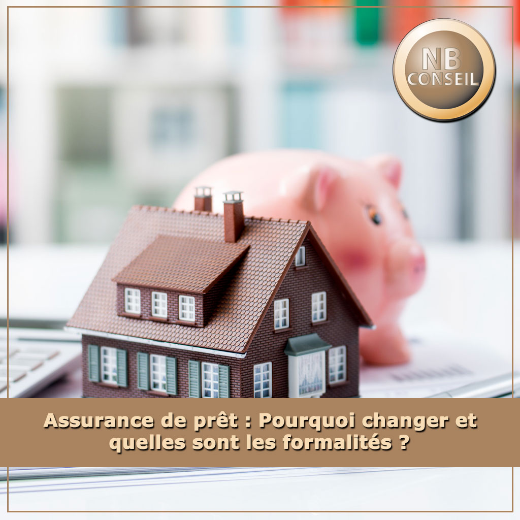 Assurance de prêt : Pourquoi changer et quelles sont les formalités ?