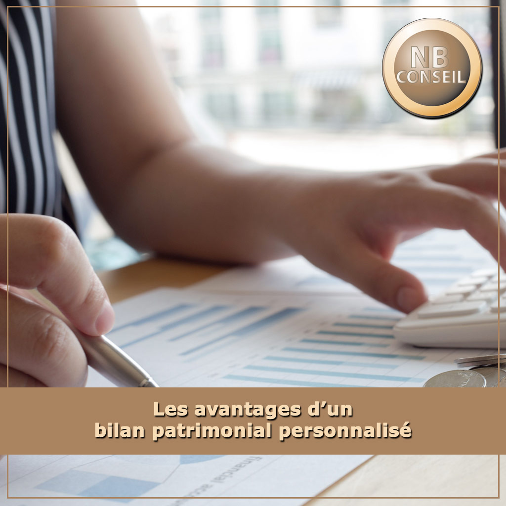 Les avantages d’un bilan patrimonial personnalisé