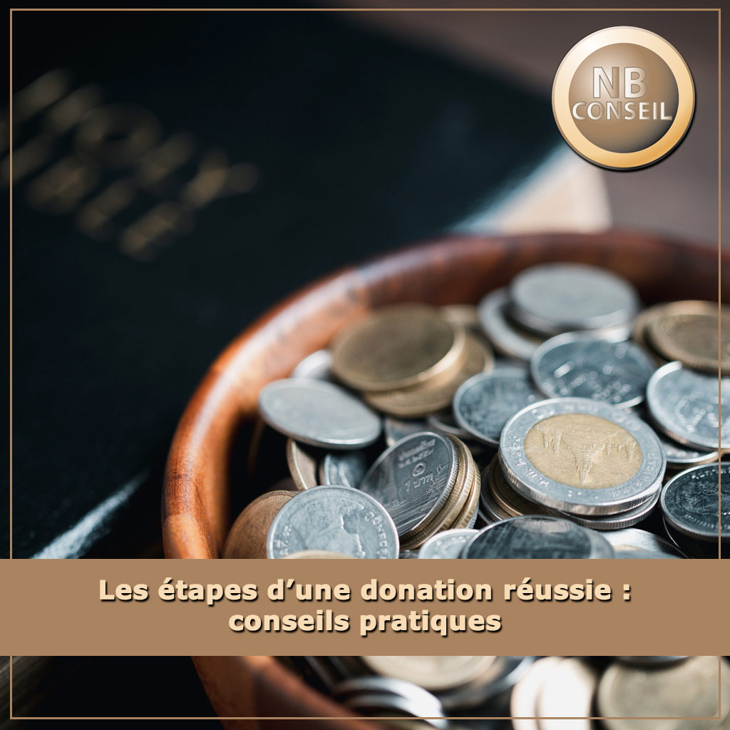 Les étapes d’une donation réussie : conseils pratiques