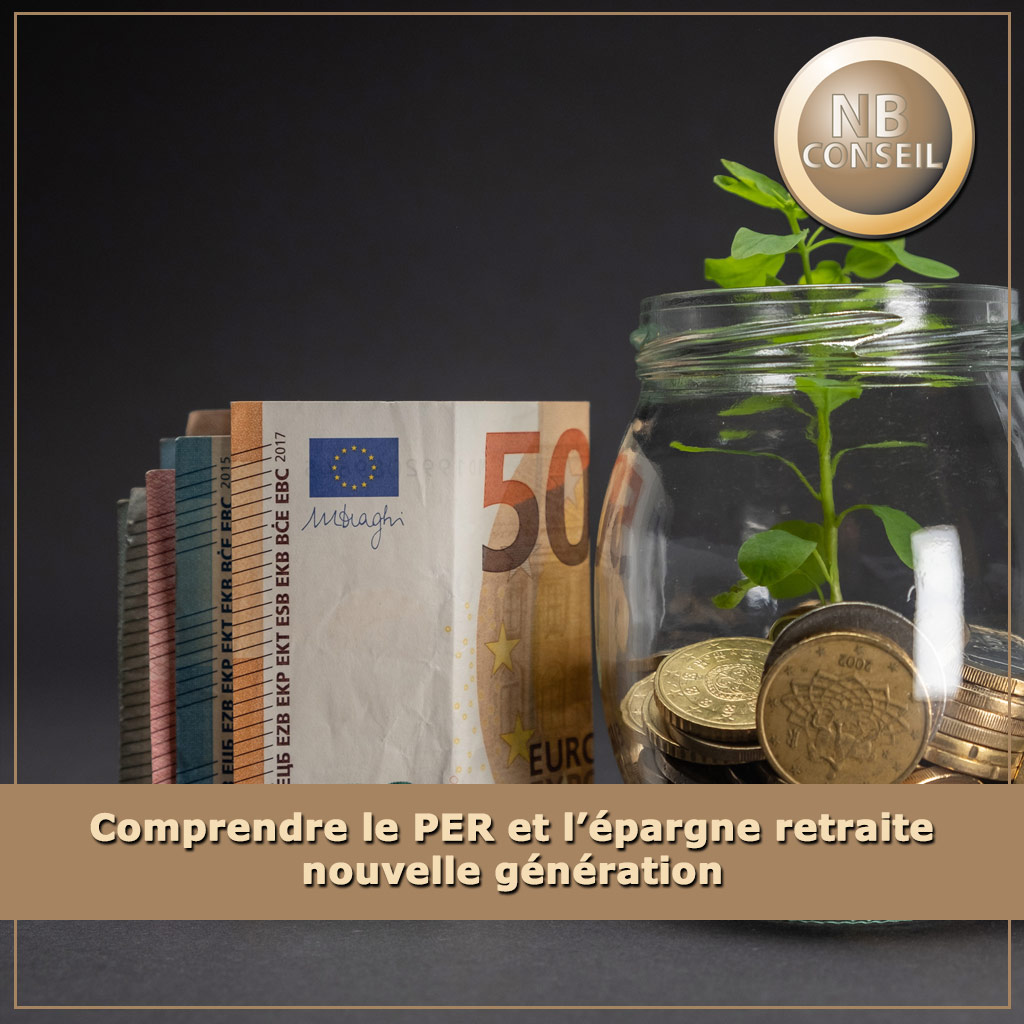 Comprendre le PER et l’épargne retraite nouvelle génération
