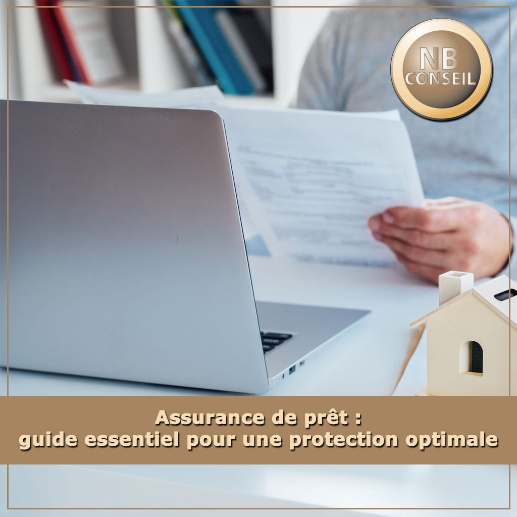 Assurance de prêt : guide essentiel pour une protection optimale